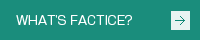 WHAT'S FACTICE?